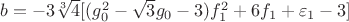 $b=-3\sqrt[3]{4}[(g_0^2-\sqrt{3}g_0-3)f_1^2+6f_1+\varepsilon_1-3]$