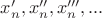 $x_n',x_n'',x_n''',...$