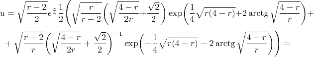 \begin{multline*}
u=\sqrt{\frac{r-2}2}e^{\frac r4}\frac 12\Biggl(\sqrt{\frac r{r-2}}\biggl(\sqrt{\frac{4-r}{2r}}+\frac{\sqrt{2}}2\biggr)\exp\biggl(\frac 14\sqrt{r(4-r)}+2\arctg\sqrt{\frac{4-r}r}\biggr)+\\ +\sqrt{\frac{r-2}r}\biggl(\sqrt{\frac{4-r}{2r}}+\frac{\sqrt{2}}2\biggr)^{-1}\exp\biggl(-\frac 14\sqrt{r(4-r)}-2\arctg\sqrt{\frac{4-r}r}\biggr)\Biggr)=
\end{multline*}