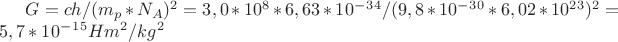 $G=ch/(m_p*N_A)^2=3,0*10^8*6,63*10^-^3^4/(9,8*10^-^3^0*6,02*10^2^3)^2=5,7*10^-^1^5Hm^2/kg^2$