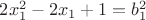 $ 2x_1^2 - 2x_1 + 1 = b_1^2 $