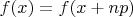 $f(x)=f(x+np)$