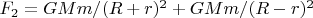 $F_2=GMm/(R+r)^2 + GMm/(R-r)^2$