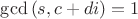 $\gcd{(s,c+di)}=1$