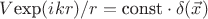 $V\hbox{exp}(ikr)/r=\hbox{const}\cdot\delta(\vec{x})$