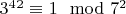 $3^4^2\equiv1\mod 7^2$