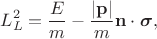 $$L_L^2=\frac{E}{m}-\frac{|\mathbf{p}|}{m}\mathbf{n}\cdot\boldsymbol{\sigma},$$