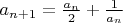 $a_{n+1}=\frac{a_n}{2}+\frac{1}{a_n}$