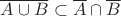 $\overline{A\cup B}\subset \overline{A}\cap \overline{B}$