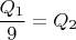 $\dfrac{Q_1}{9}=Q_2$