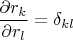 $\dfrac{\partial r_k}{\partial r_l}=\delta_{kl}$