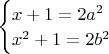 $\begin{cases} x+1=2a^2\\x^2+1=2b^2\end{cases}$