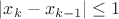 $|x_{k}-x_{k-1}| \le 1$