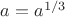 $a=a^{1/3}$