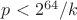 $p<2^{64}/k$
