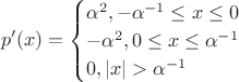 $$
p'(x) = \begin{cases}
\alpha^2, -\alpha^{-1}\leq x\leq 0\\
-\alpha^2, 0\leq x\leq\alpha^{-1}\\
0, |x|>\alpha^{-1}
\end{cases}
$$