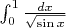 $\int_0^1\frac{dx}{\sqrt{\sin x}}$