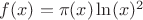 $f(x)=\pi (x)\ln(x)^{2}$