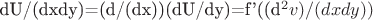 dU/(dxdy)=(d/(dx))(dU/dy)=f'((d^2v)/(dxdy))
