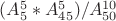 $(A_5^5*A_{45}^{5})/A_{50}^{10}$