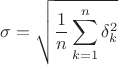 $$\sigma=\sqrt{\frac{1}{n}\sum\limits_{k=1}^n\delta_k^2}$$