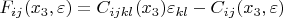 $F_{ij}(x_{3},\varepsilon)=C_{ijkl}(x_{3})\varepsilon _{kl}-C_{ij}(x_{3}, \varepsilon)$