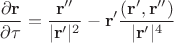 $$\frac{\partial\mathbf{r}}{\partial\tau}=\frac{\mathbf{r}''}{|\mathbf{r}'|^2}-\mathbf{r}'\frac{(\mathbf{r}',\mathbf{r}'')}{|\mathbf{r}'|^4}$$