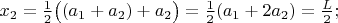 $ x_2={1\over2}\big((a_1+a_2)+a_2\big)={1\over2}(a_1+2a_2)={L\over2}; $