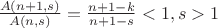 $\frac{A(n+1,s)}{A(n,s)}=\frac{n+1-k}{n+1-s}<1,s>1$
