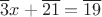 $$\overline{3}x+\overline{21}=\overline{19}$$