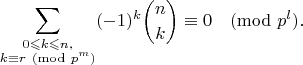 $$\sum_{\substack{0\leqslant k\leqslant n,\\k\equiv r\ (\mathrm{mod}\ p^m)}}(-1)^k\binom{n}{k}\equiv0\pmod{p^l}.$$