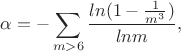 $$\alpha =-\sum_{m>6} \frac{ln(1-\frac{1}{m^3})}{ln m},$$