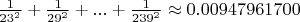 $\frac1{23^2} + \frac1{29^2} +...+ \frac1{239^2} \approx 0.00947961700$