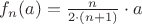 $f_n(a)=\frac{n}{2\cdot (n+1)}\cdot a$