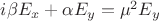 $i\beta E_{x} +\alpha E_{y}= \mu^{2}E_{y}$