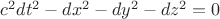 $ c^2 dt^2 - dx^2 -dy^2 -dz^2 =0 $