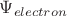 $\Psi_{electron}$