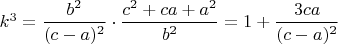 $k^3=\dfrac{b^2}{(c-a)^2}\cdot \dfrac{c^2+ca+a^2}{b^2}=1+\dfrac{3ca}{(c-a)^2}$