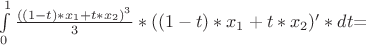 $\int\limits_0^1\frac{((1-t)*x_1+t*x_2)^3}{3}*((1-t)*x_1+t*x_2)'* dt$=