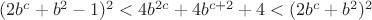 $(2b^c+b^2-1)^2<4b^{2c}+4b^{c+2}+4<(2b^c+b^2)^2$