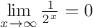 $\lim\limits_{x \to \infty}\frac{1}{2^x}=0$