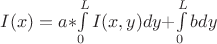 $I(x)=a*$$\int\limits_{0}^{L} I(x,y) dy$$ + $$\int\limits_{0}^{L} b dy$$$