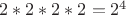 $2*2*2*2=2^4$