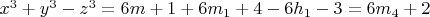 $x^3 + y^3-z^3 = 6m +1 + 6m_1 +4-6h_1 - 3 = 6m_4 +2$