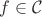 $f\in{\mathcal C}$