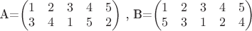 A=\begin{pmatrix} 1 & 2 & 3 & 4 & 5 \\ 3 & 4 & 1 & 5 & 2 \end{pmatrix} ,\ B=\begin{pmatrix} 1 & 2 & 3 & 4 & 5 \\ 5 & 3 & 1 & 2 & 4 \end{pmatrix}