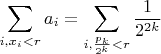 $$\sum_{i, x_i<r} a_i= \sum_{i,\frac{p_k}{2^k}<r}\frac{1}{2^{2k}}$$