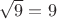 $\sqrt{9}=9$ $\sqrt{9}=9$