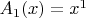 $A_1(x)=x^1$