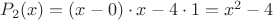 $P_2 (x)=(x-0) \cdot x - 4 \cdot1=x^2-4$